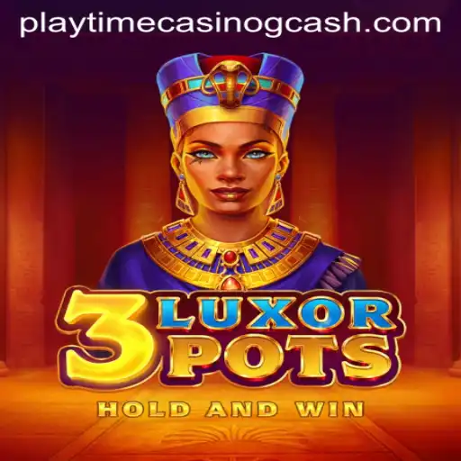 Discover the Exciting World of 3LuxorPots and Playtime Casino GCash