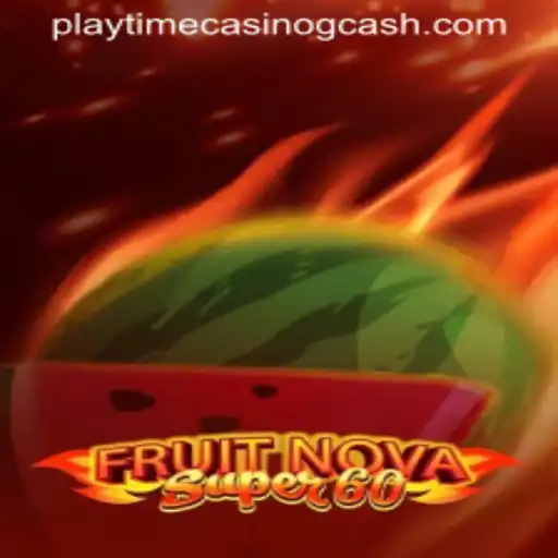 FruitNovaSuper60: A Unique Gaming Experience at Playtime Casino with GCash
